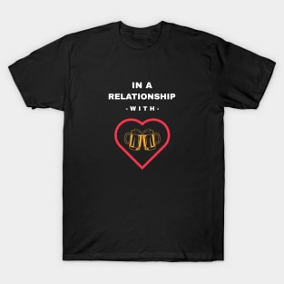 In A Relationship With Beer T-Shirt